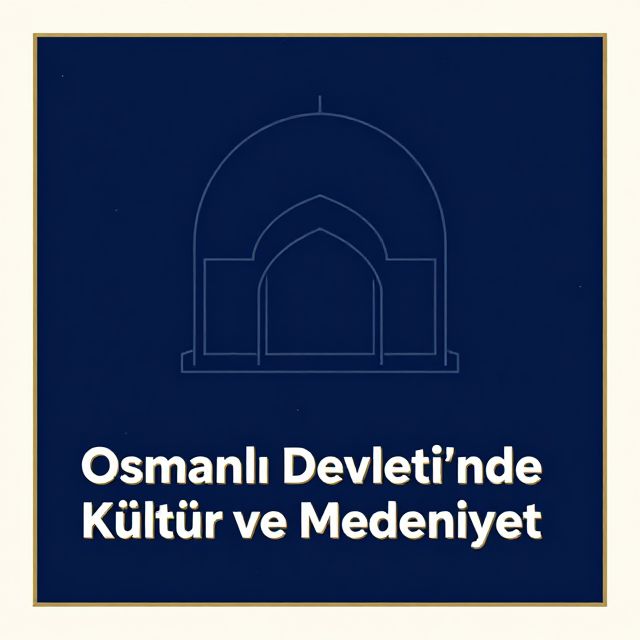 Osmanlı Devleti'nde Kültür ve Medeniyet