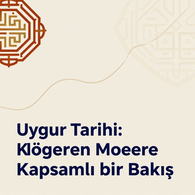 Uygur Tarihi: Kökenlerden Modern Döneme Kapsamlı Bir Bakış