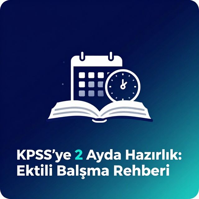 KPSS'ye 2 Ayda Hazırlık: Etkili Çalışma Rehberi