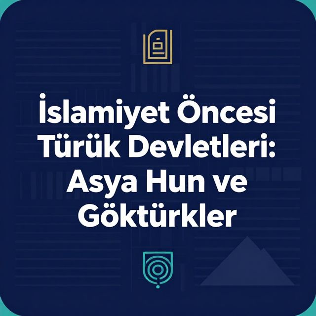 İslamiyet Öncesi Türk Devletleri: Asya Hun ve Göktürkler