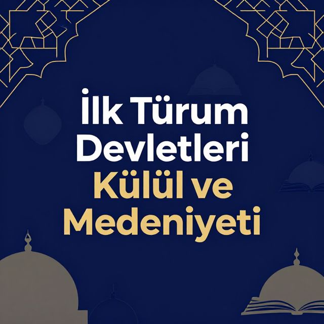 İlk Türk İslam Devletleri Kültür ve Medeniyeti