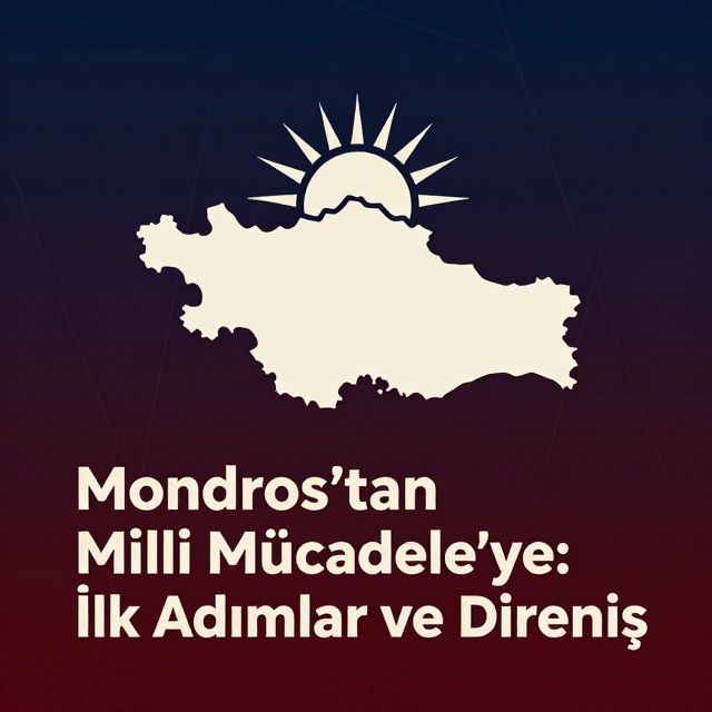 Mondros'tan Milli Mücadele'ye: İlk Adımlar ve Direniş