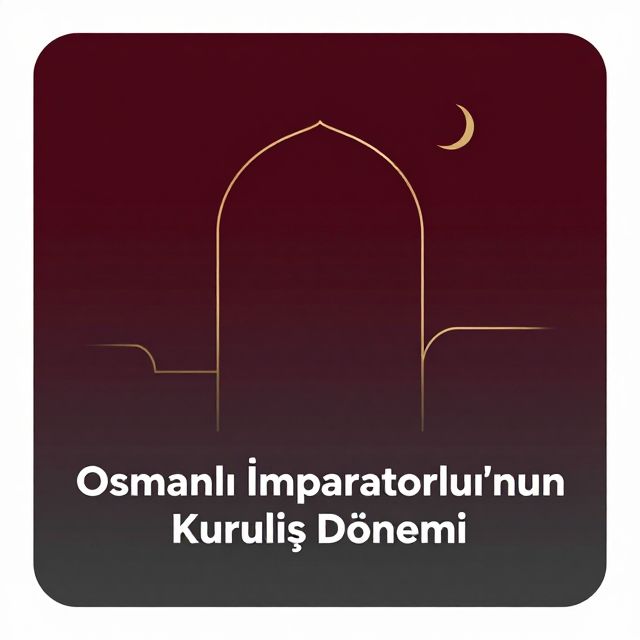 Osmanlı İmparatorluğu'nun Kuruluş Dönemi