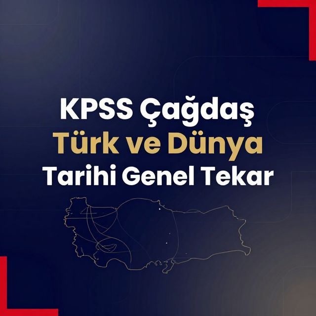 KPSS Çağdaş Türk ve Dünya Tarihi Genel Tekrar