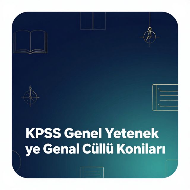 KPSS Genel Yetenek ve Genel Kültür Konuları