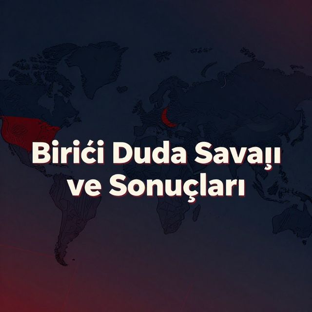 Birinci Dünya Savaşı ve Sonuçları