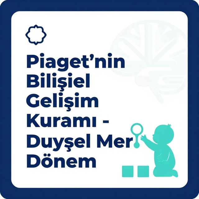 Piaget'nin Bilişsel Gelişim Dönemleri: Duyusal Motor Evre
