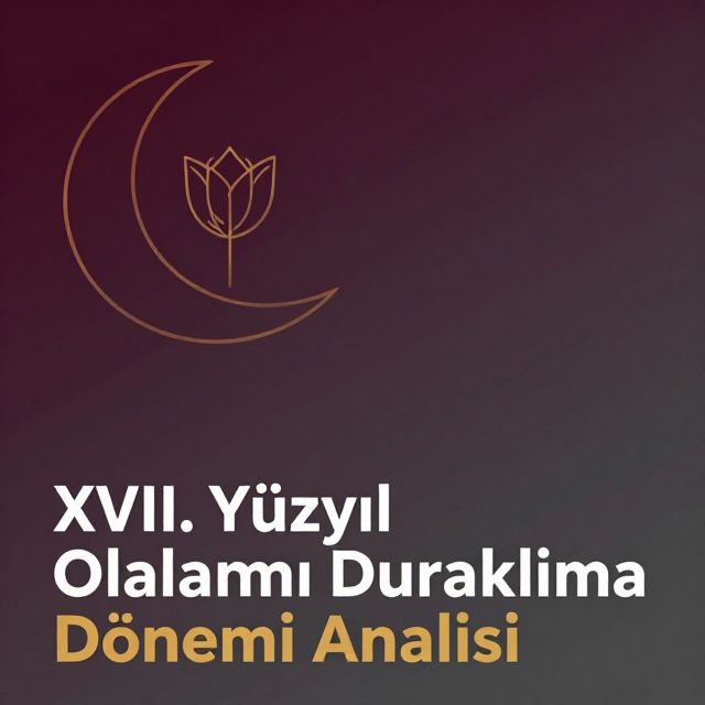 XVII. Yüzyıl Osmanlı Duraklama Dönemi Analizi