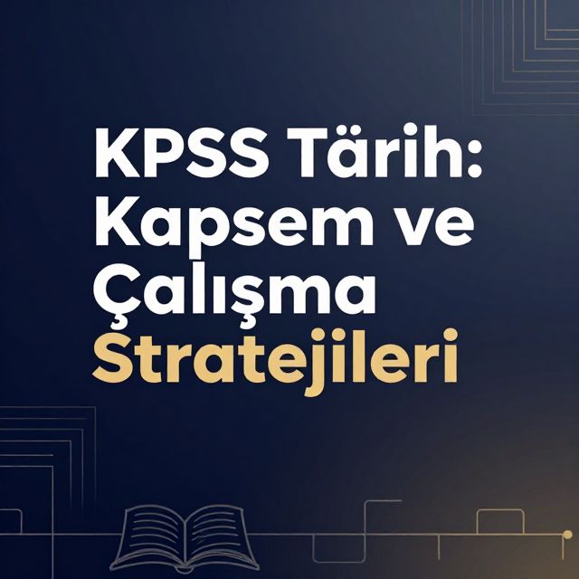 KPSS Tarih: Kapsam ve Çalışma Stratejileri