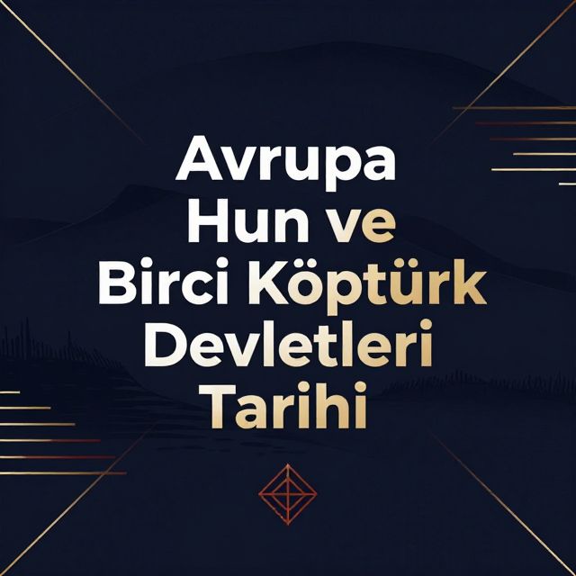Avrupa Hun ve Birinci Köktürk Devletleri Tarihi
