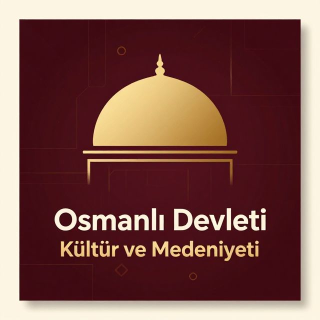 Osmanlı Devleti Kültür ve Medeniyeti
