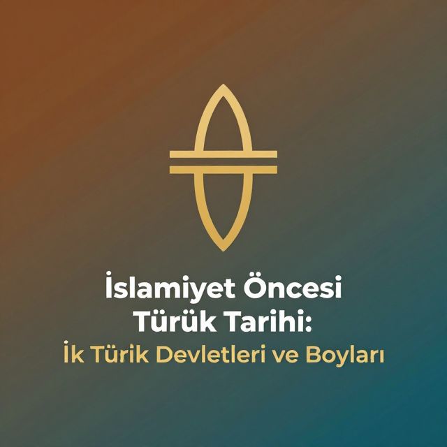 İslamiyet Öncesi Türk Tarihi: İlk Türk Devletleri ve Boyları