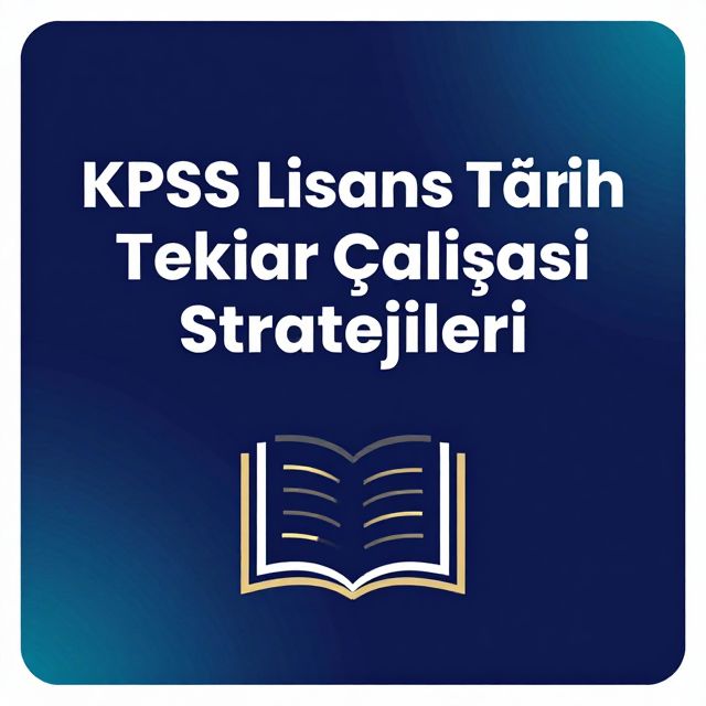 KPSS Lisans Tarih Tekrar Çalışması Stratejileri