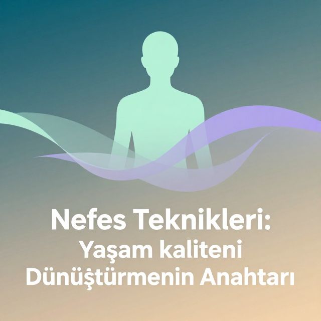 Nefes Teknikleri: Yaşam Kaliteni Dönüştürmenin Anahtarı