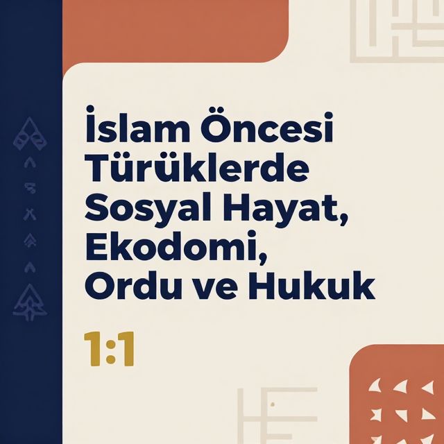 İslam Öncesi Türklerde Sosyal Hayat, Ekonomi, Ordu ve Hukuk