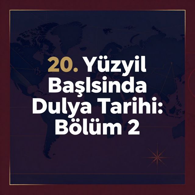 20. Yüzyıl Başlarında Dünya Tarihi: Bölüm 2