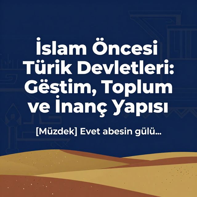 İslam Öncesi Türk Devletleri: Yönetim, Toplum ve İnanç