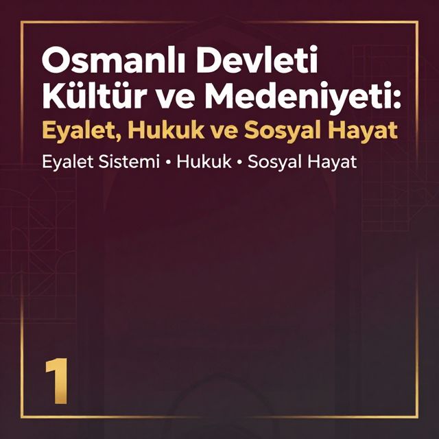 Osmanlı Kültür ve Medeniyeti: Eyaletler, Hukuk ve Sosyal Yapı