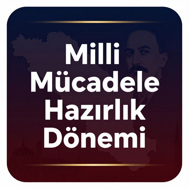 Milli Mücadele Hazırlık Dönemi: İstanbul'dan Erzurum'a