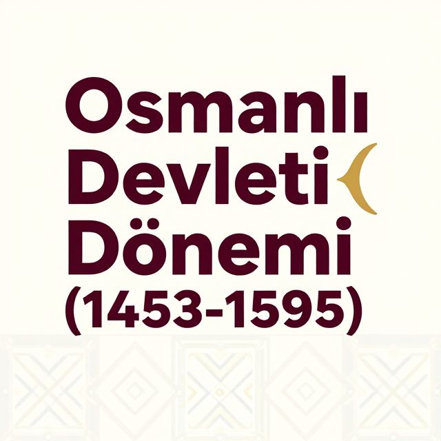Osmanlı Devleti Yükselme Dönemi (1453-1595)