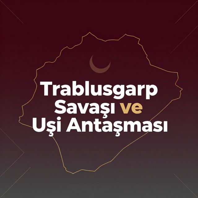Trablusgarp Savaşı ve Uşi Antlaşması