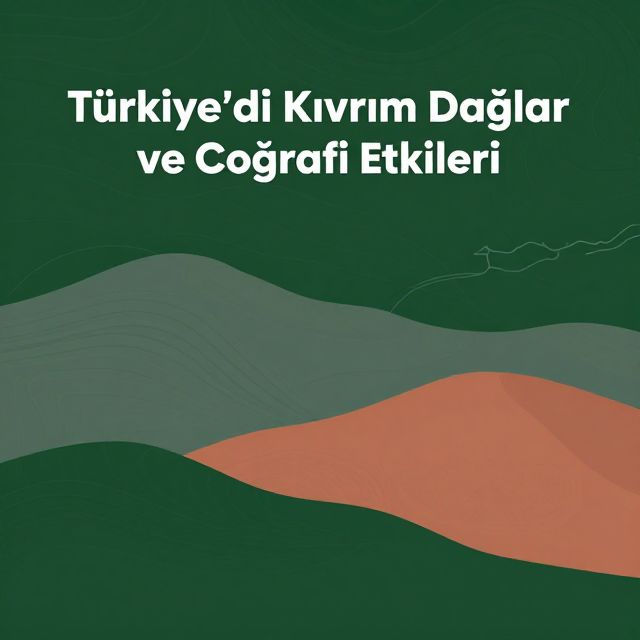 Türkiye'deki Kıvrım Dağlar ve Coğrafi Etkileri