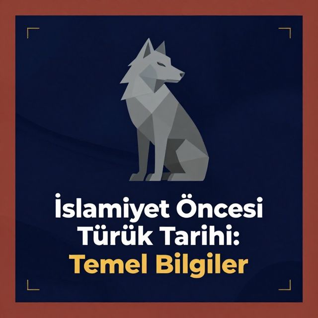İslamiyet Öncesi Türk Tarihi: Temel Bilgiler