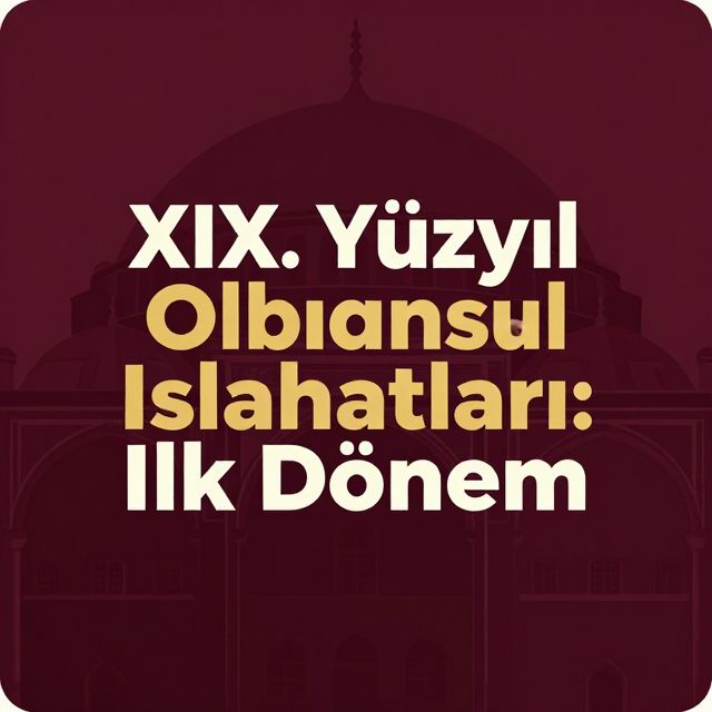 XIX. Yüzyıl Osmanlı Islahatları: İlk Dönem