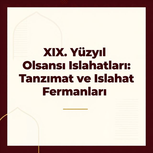 XIX. Yüzyıl Osmanlı Islahatları: Tanzimat ve Islahat Fermanları