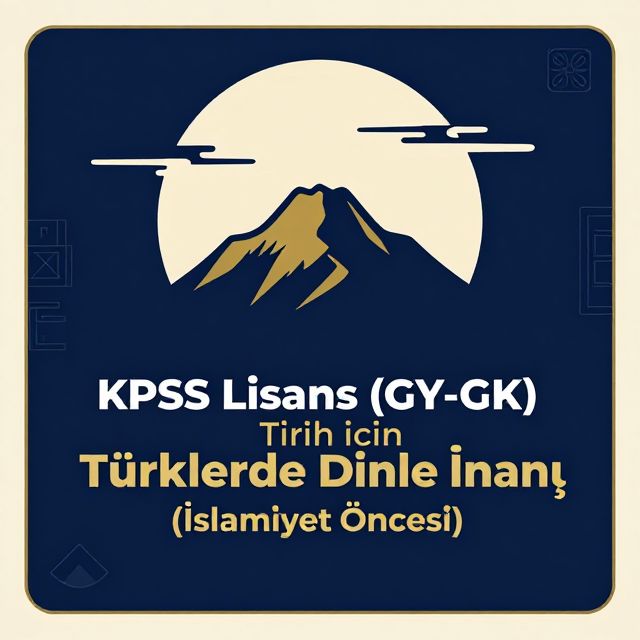 İslamiyet Öncesi Türklerde Din ve İnanç (KPSS Tarih)
