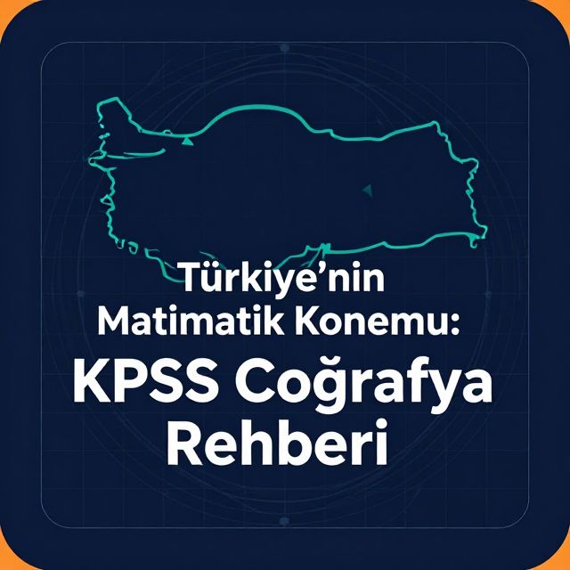 Türkiye'nin Matematik Konumu: KPSS Coğrafya Rehberi