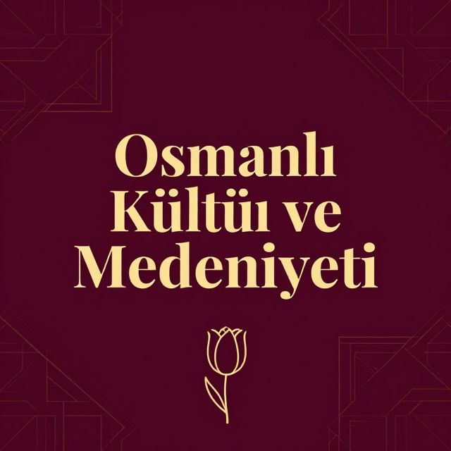 Osmanlı Kültür ve Medeniyeti