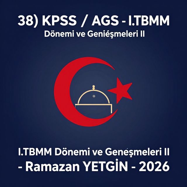 I. TBMM Dönemi: İç ve Dış Gelişmeler