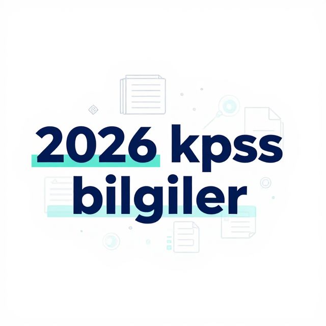 2026 KPSS Güncel Bilgiler: Başarı Rehberin