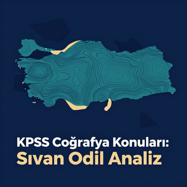KPSS Coğrafya Konuları: Sınav Odaklı Analiz