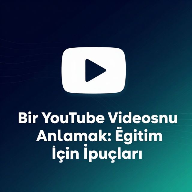 Bir YouTube Videosunu Anlamak: Eğitim İçin İpuçları