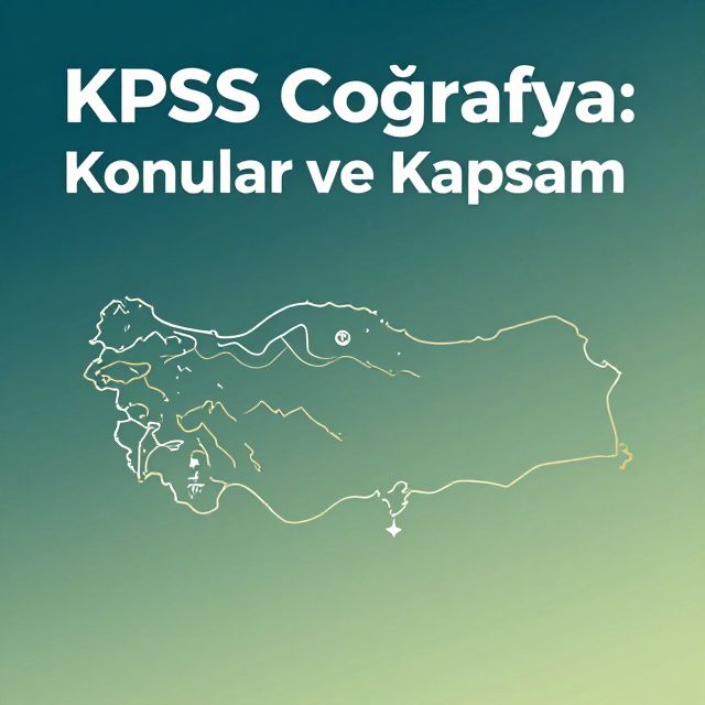 KPSS Coğrafya: Konular ve Kapsam