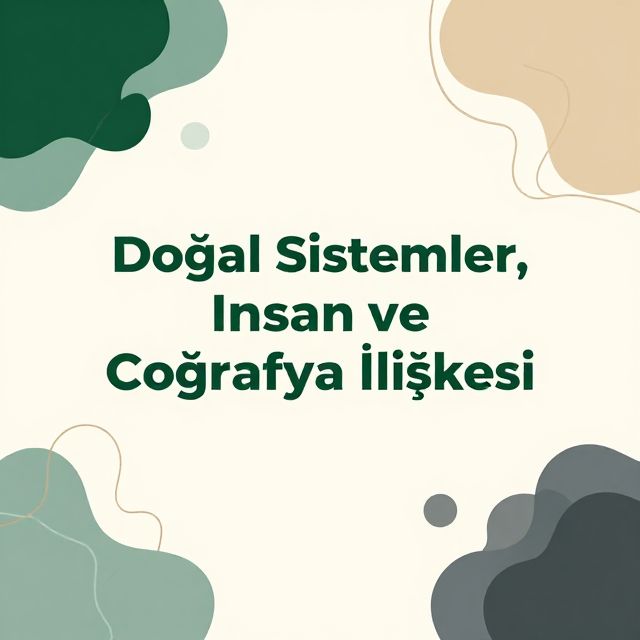 Doğal Sistemler, İnsan ve Coğrafya İlişkisi