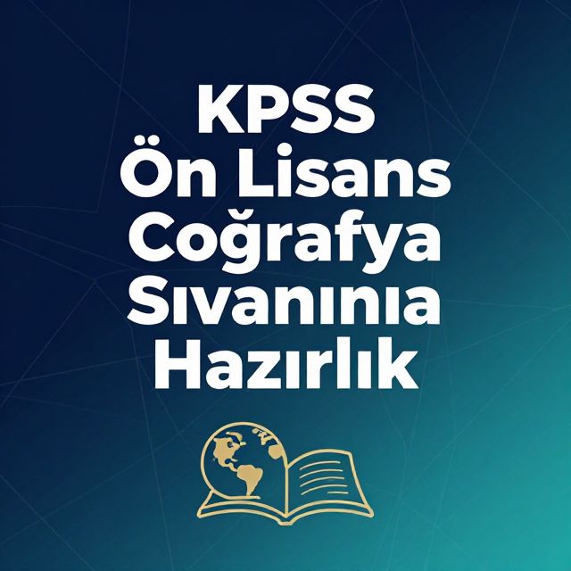 KPSS Ön Lisans Coğrafya Sınavına Hazırlık