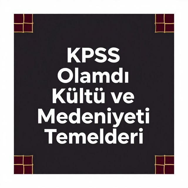 KPSS Osmanlı Kültür ve Medeniyeti Temelleri