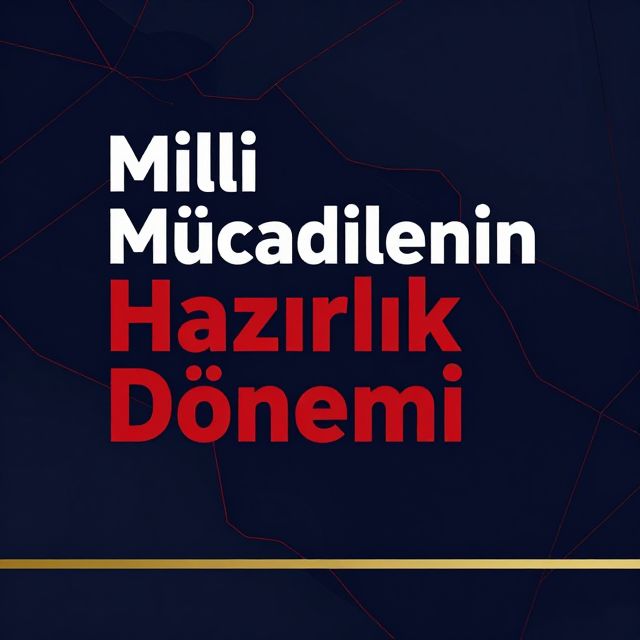 Milli Mücadelenin Hazırlık Dönemi