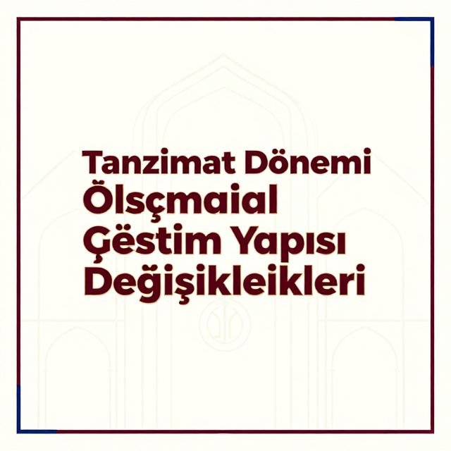 Tanzimat Dönemi Osmanlı Yönetim Yapısı Değişiklikleri