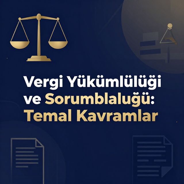 Vergi Yükümlülüğü ve Sorumluluğu: Temel Kavramlar