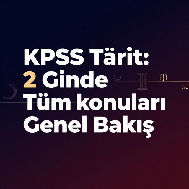 KPSS Tarih: 2 Günde Tüm Konulara Genel Bakış
