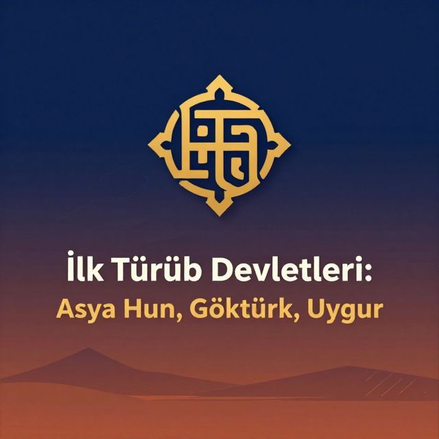 İlk Türk Devletleri: Asya Hun, Göktürk, Uygur