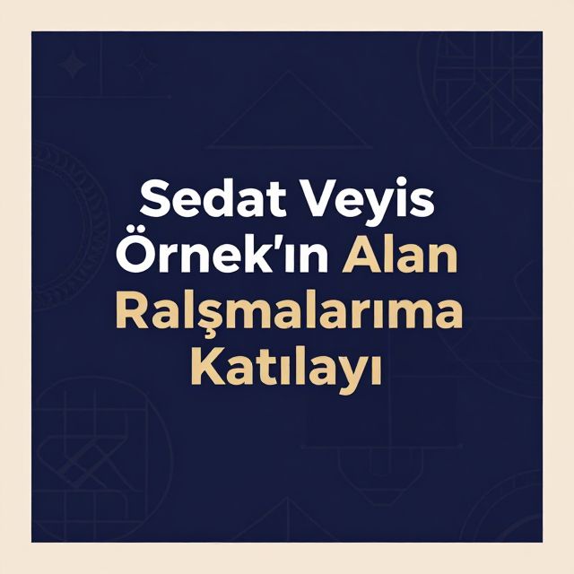 Sedat Veyis Örnek'in Alan Çalışmalarına Katkıları