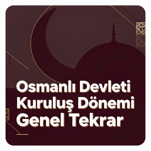 Osmanlı Devleti Kuruluş Dönemi Genel Tekrar