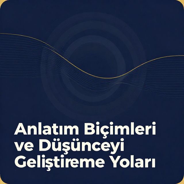 Anlatım Biçimleri ve Düşünceyi Geliştirme Yolları
