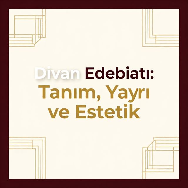 Divan Edebiyatı: Tanım, Yapı ve Estetik