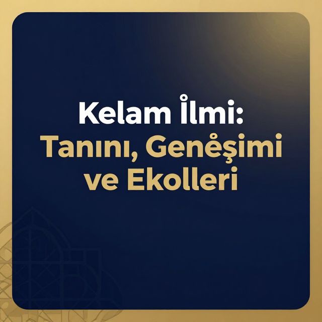 Kelam İlmi: Tanımı, Gelişimi ve Ekolleri